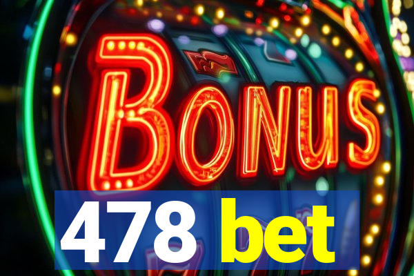 478 bet